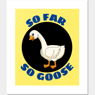So Far So Goose | Goose Pun Posters and Art